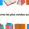 Les 20 livres les plus vendus au monde : classements et tendances