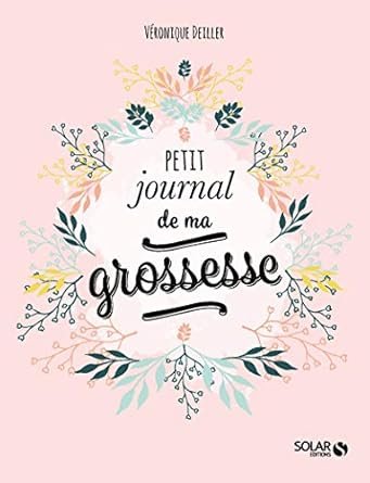 Petit journal de ma grossesse — Véronique Deiller