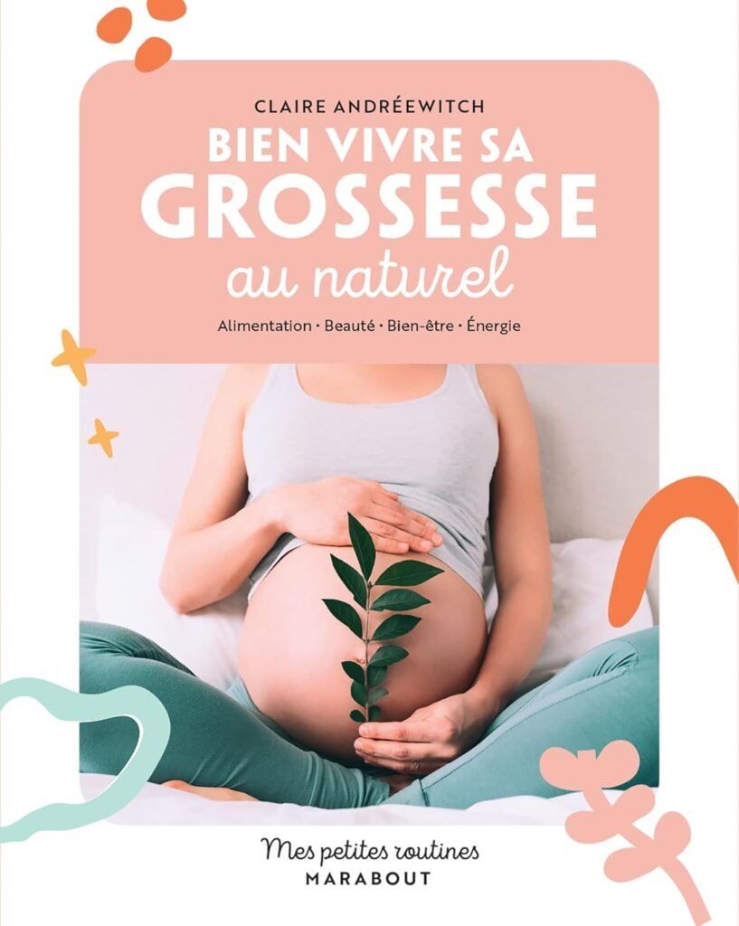 Mes petites routines - Bien vivre sa grossesse au naturel — Claire Andréewitch (Marabout)