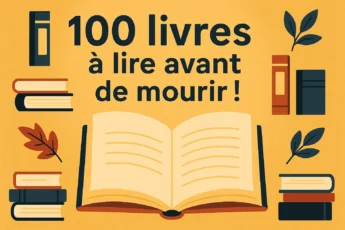 Les 100 livres à lire avant de mourir – sélection incontournable